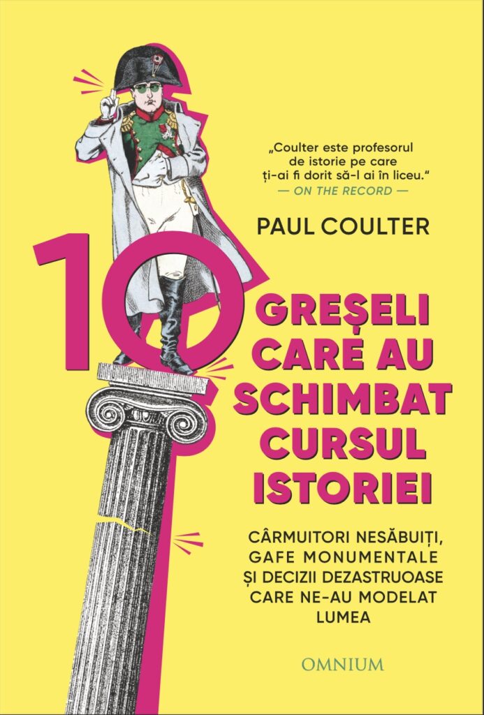 10 greșeli care au schimbat cursul istoriei
